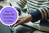6 Key Features of the Best Online IAS Coaching