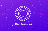 Meet Scattering