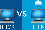 Contrasts between Thin Client VS Thick Client