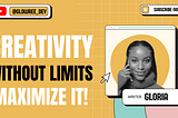 Your Creativity Has No Limit, How Do You Leverage It?