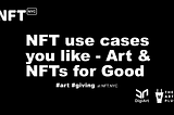 The most popular use cases for NFTs — Art and Giving