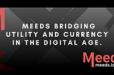 Meeds Bridging Utility and Currency in the Digital Age.