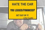 If you hate the car that you leased or financed, you could be living in frustration spending money…