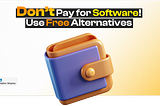Why Pay for Software? 10 Free Open-Source Alternatives