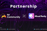 [Partnership Announcement] Mixed Rarity x IM Community