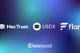 Clearpool To Launch Yield Vault For Hex Trust’s New Stablecoin USDX On Flare