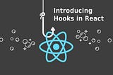 An Introduction to Hooks in React (useState)