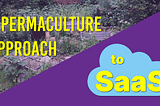 A permaculture approach to SaaS