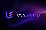 Less Network introduces LessSwap