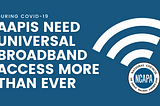 During COVID-19, AAPIs Need Universal Broadband Access More Than Ever