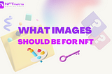 What images should be for NFT collections in order to want to buy them?