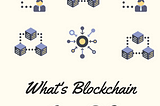 What’s Blockchain Gonna Do?