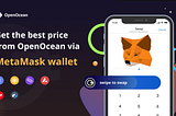 MetaMask Integrates OpenOcean for InApp Wallet Swaps on Six Chains!