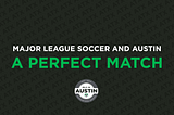 Major League Soccer and Austin — A Perfect Match