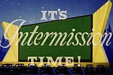 Films — an Intermission from Life