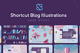 Creating the Shortcut Blog Illustrations 👨‍🎨