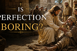Is Perfection Boring?