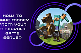 How to make money from your Minecraft game server — Geek Crunch Hosting