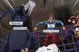 me getting beat up by everyone