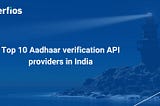 Best Aadhaar Verification API Providers in India