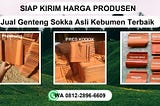 SIAP KIRIM, WA 0812–2896–6609 Jual Genteng Sokka Asli Kebumen Terbaru Magelang