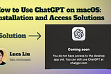 How to Use ChatGPT on macOS: Installation and Access Solutions
