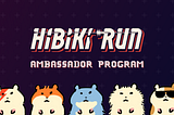 🔥 Hibiki Run Ambassador Announcement 🎶