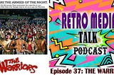 We Revisit ‘THE WARRIORS’ MOVIE from 1979 Ep. 37-Retro Media Talk Podcast