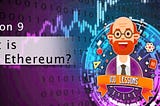 ✅Lesson 9| What is Ethereum?