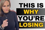 Why You’re Losing — And It’s Not What you Think
