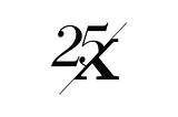 Introducing 25x — a different kind of technical agency.