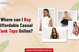 Where can I buy affordable casual tank tops online?