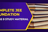 JEE Foundation Class 9 Study Material