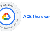 Preparing for GCP Associate Cloud Engineer (ACE) Certification