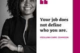 Your job does not define who you are.