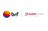 Aleph Farms and BRF Partner to Bring Cultivated Meat to Brazil