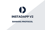 InstaDApp v2 — Banking Protocol.