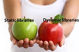 Differences between static and dynamic libraries