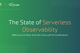 AWS Summit New York Dev Chat with Erica Windisch: The State of Serverless Observability