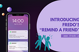 Introducing Fredo’s “Remind a Friend” Feature — Adding a Personal Touch to Reminders