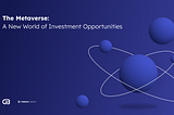 The Metaverse: A New World of Investment Opportunities