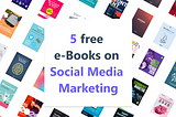 Learn Social Media Marketing with these 5 free eBooks