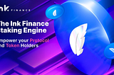The Ink Finance Staking Engine — Empowering Protocols, Asset Managers and Token Holders.