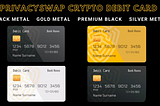 🌟📣📝 PrivacySwapCrypto Debit Card (BETA PROGRAM) We have fast-forwarded our PrivacyCards.🌍