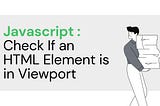 Javscript: Check If an HTML Element is in Viewport