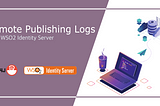 Remote Publishing Logs with WSO2 Identity Server