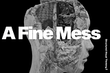 A FINE MESS