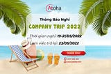 [THÔNG BÁO LỊCH NGHỈ COMPANY TRIP 2022]