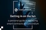 Getting in on the fun — a personal guide to deploying smart contracts on Concordium