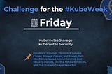 Day 5: Kubernetes Storage and Security